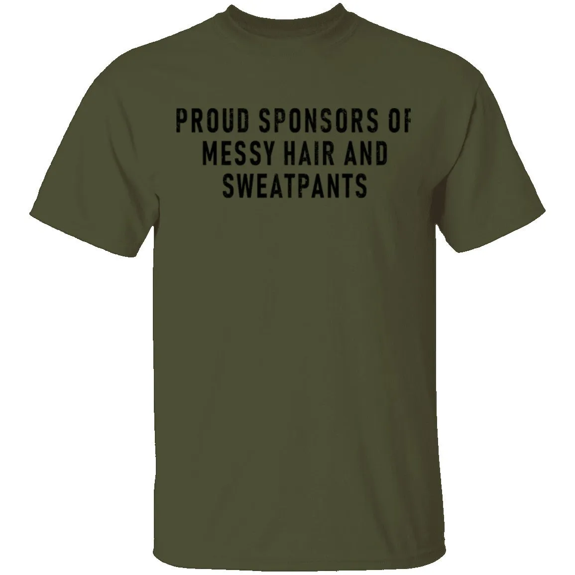 Proud Sponsor Of Messy Hair And Sweat Pants T-Shirt
