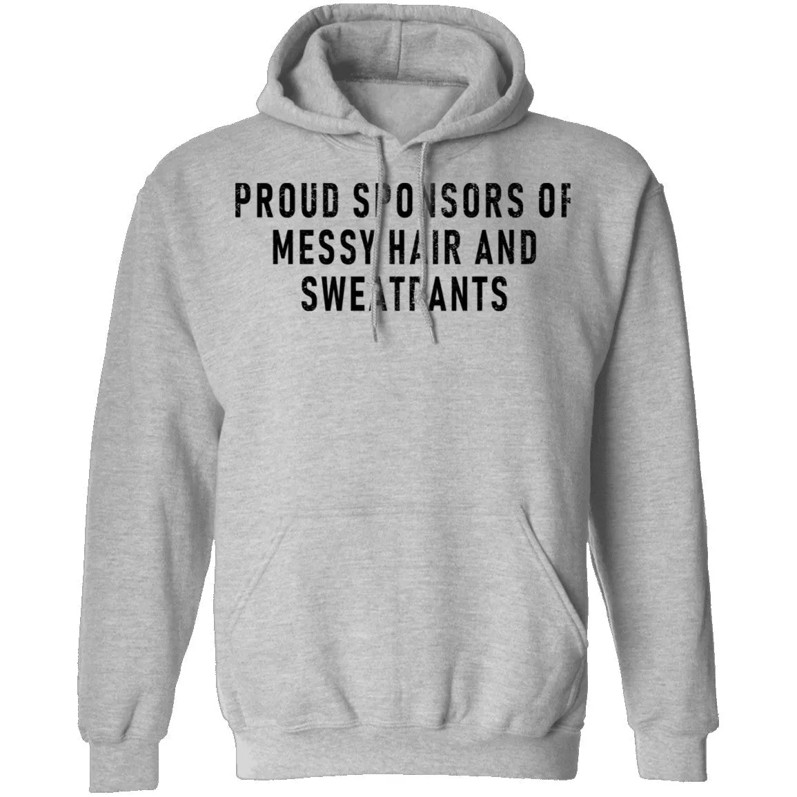 Proud Sponsor Of Messy Hair And Sweat Pants T-Shirt