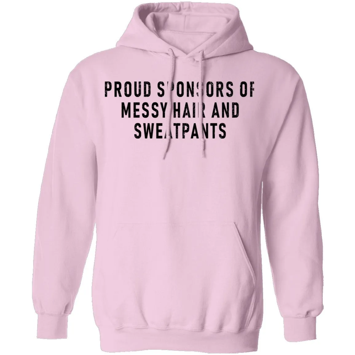 Proud Sponsor Of Messy Hair And Sweat Pants T-Shirt