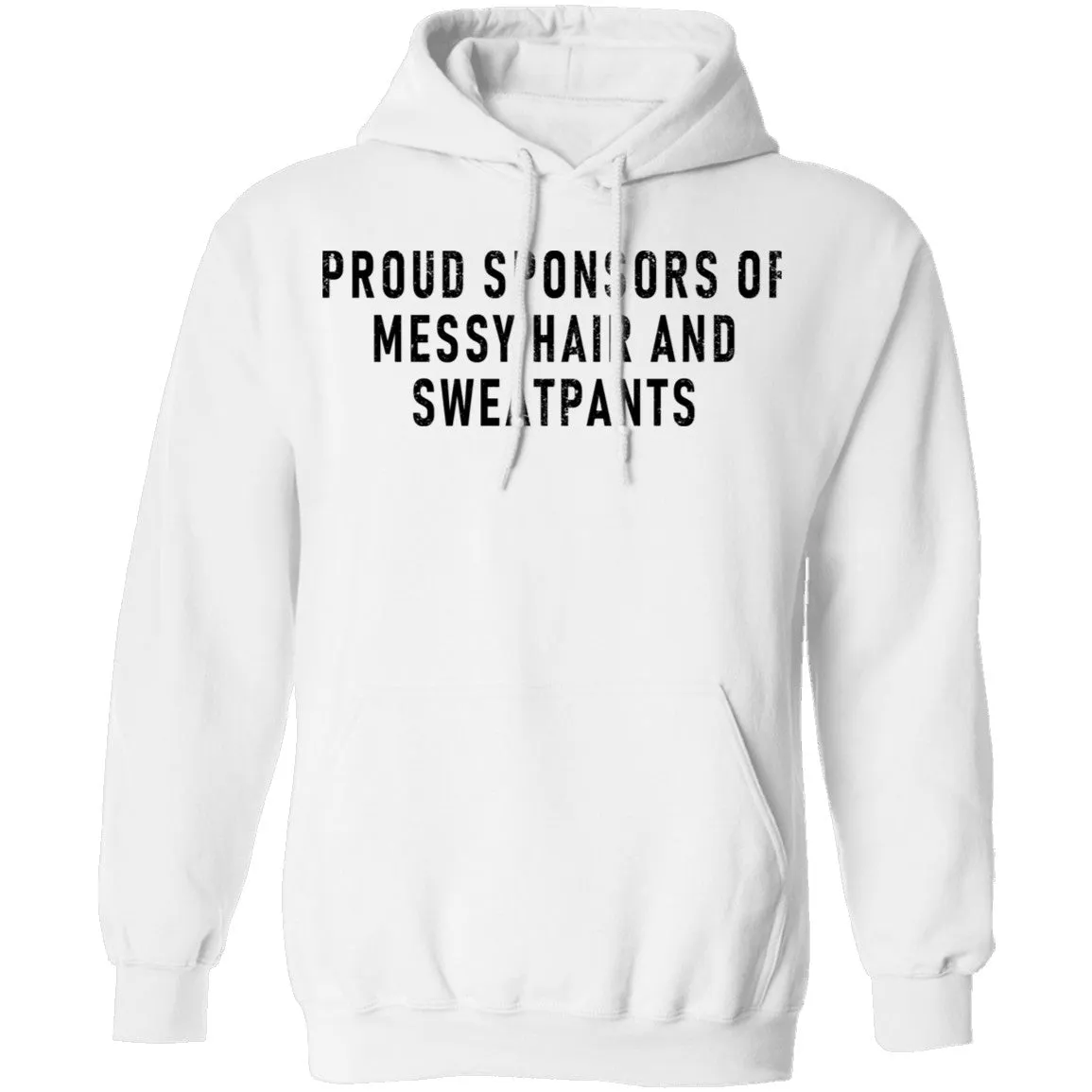 Proud Sponsor Of Messy Hair And Sweat Pants T-Shirt